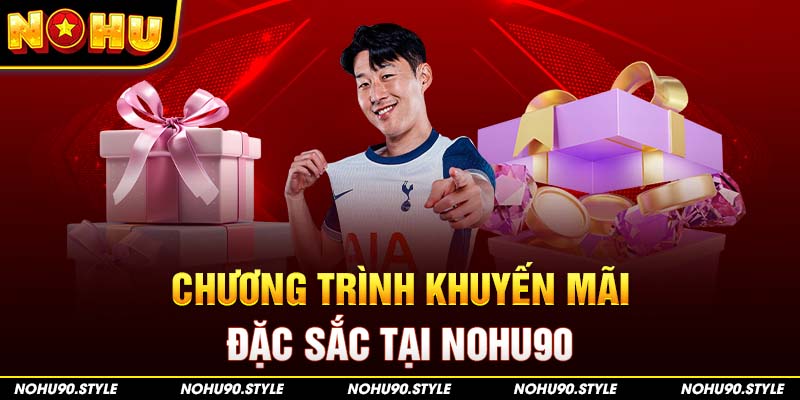 Chương trình khuyến mãi đặc sắc tại Nohu90